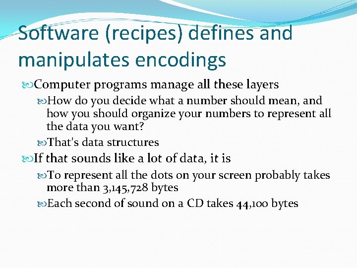 Software (recipes) defines and manipulates encodings Computer programs manage all these layers How do Software (recipes) defines and manipulates encodings Computer programs manage all these layers How do