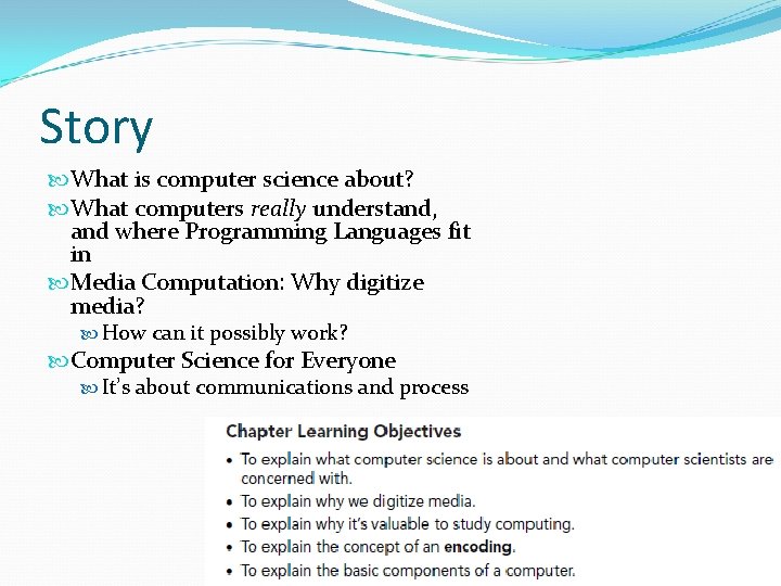 Story What is computer science about? What computers really understand, and where Programming Languages Story What is computer science about? What computers really understand, and where Programming Languages