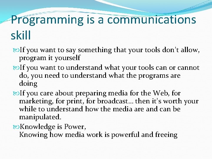 Programming is a communications skill If you want to say something that your tools Programming is a communications skill If you want to say something that your tools