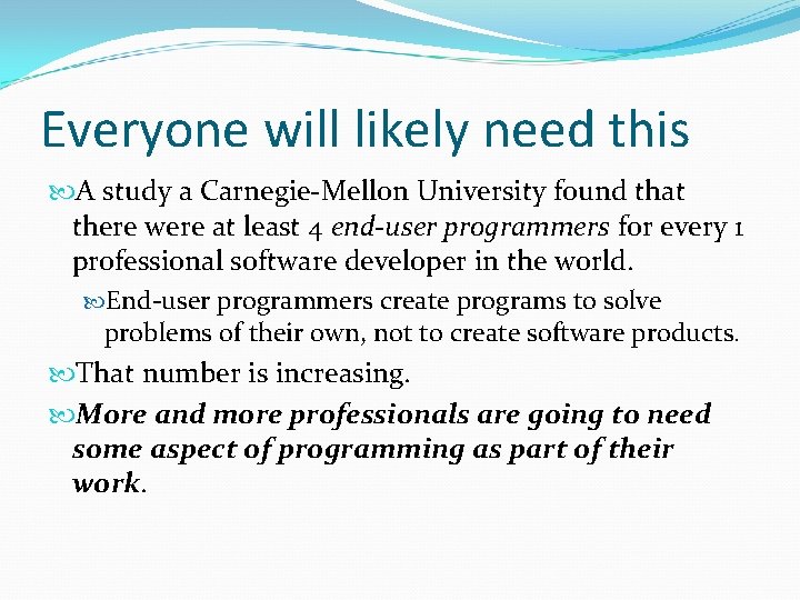 Everyone will likely need this A study a Carnegie-Mellon University found that there were Everyone will likely need this A study a Carnegie-Mellon University found that there were