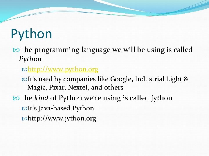 Python The programming language we will be using is called Python http: //www. python. Python The programming language we will be using is called Python http: //www. python.