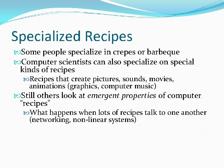 Specialized Recipes Some people specialize in crepes or barbeque Computer scientists can also specialize Specialized Recipes Some people specialize in crepes or barbeque Computer scientists can also specialize