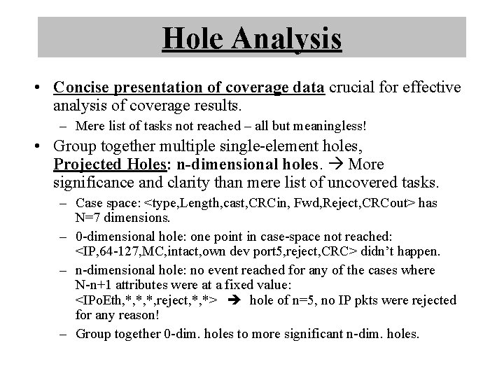 Hole Analysis • Concise presentation of coverage data crucial for effective analysis of coverage Hole Analysis • Concise presentation of coverage data crucial for effective analysis of coverage