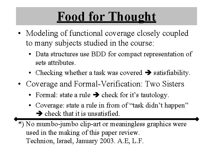 Food for Thought • Modeling of functional coverage closely coupled to many subjects studied Food for Thought • Modeling of functional coverage closely coupled to many subjects studied