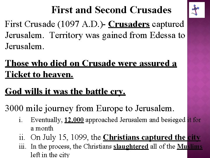 First and Second Crusades First Crusade (1097 A. D. )- Crusaders captured Jerusalem. Territory