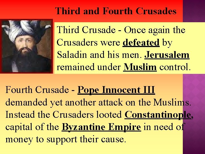 Third and Fourth Crusades Third Crusade - Once again the Crusaders were defeated by