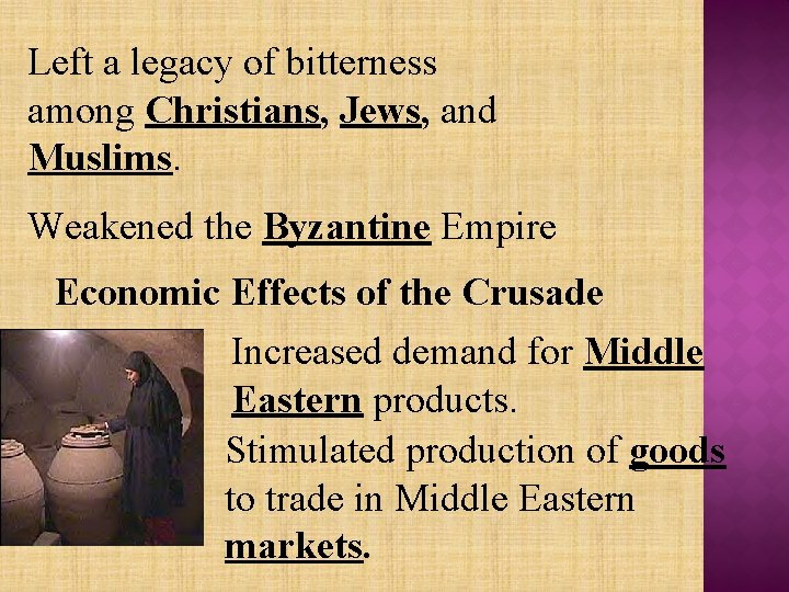 Left a legacy of bitterness among Christians, Jews, and Muslims. Weakened the Byzantine Empire