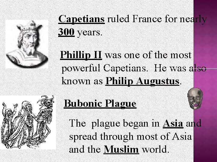 Capetians ruled France for nearly 300 years. Phillip II was one of the most