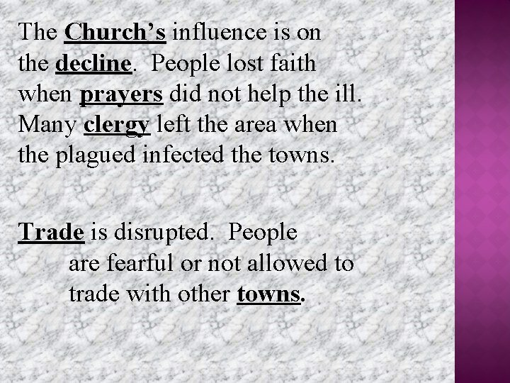 The Church’s influence is on the decline. People lost faith when prayers did not