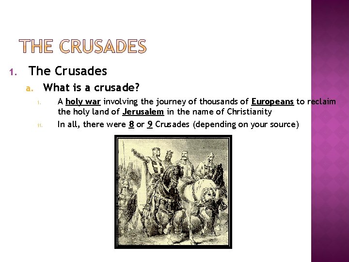 1. The Crusades What is a crusade? a. i. ii. A holy war involving