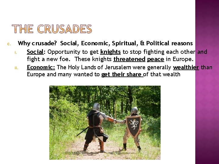 c. Why crusade? Social, Economic, Spiritual, & Political reasons i. Social: Opportunity to get