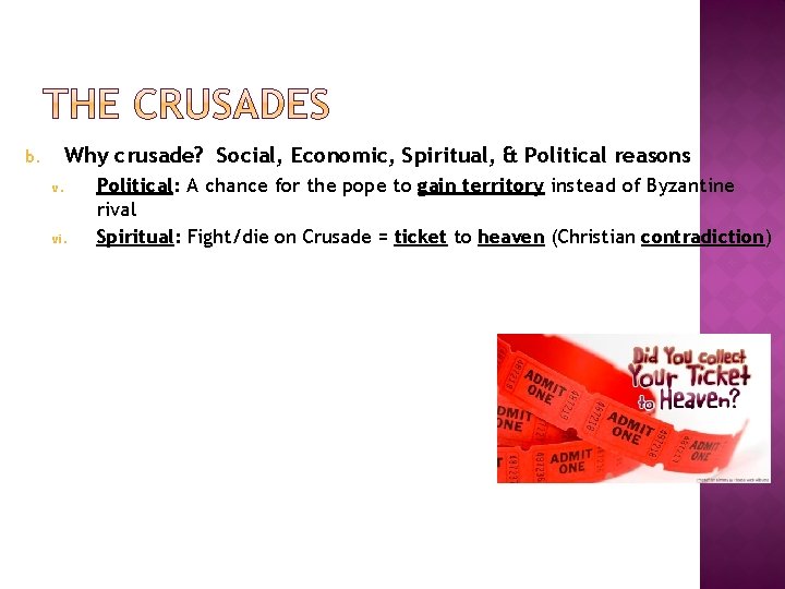 Why crusade? Social, Economic, Spiritual, & Political reasons b. v. vi. Political: A chance