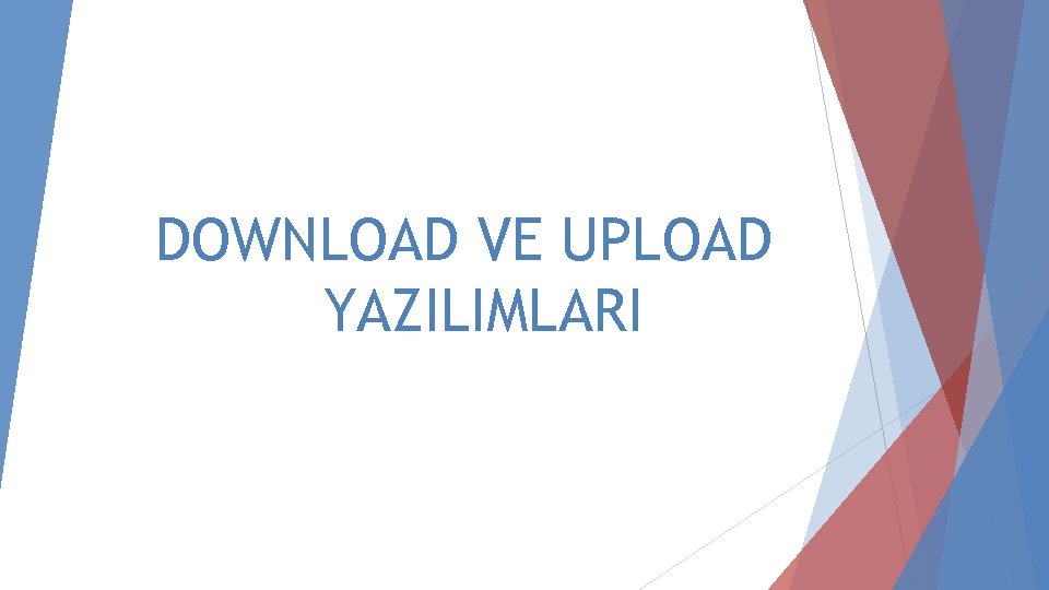 DOWNLOAD VE UPLOAD YAZILIMLARI 