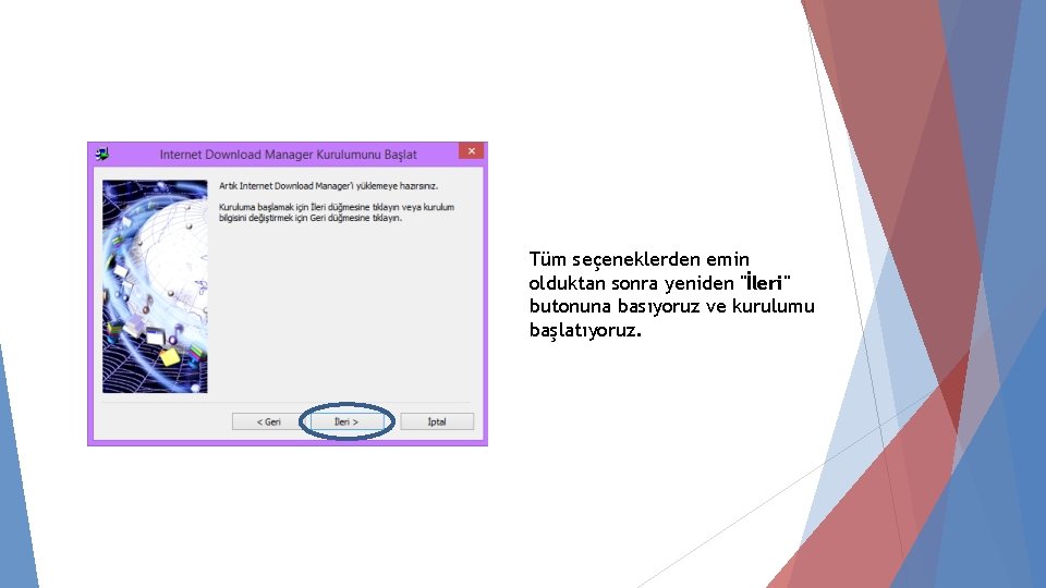 Tüm seçeneklerden emin olduktan sonra yeniden "İleri" butonuna basıyoruz ve kurulumu başlatıyoruz. 