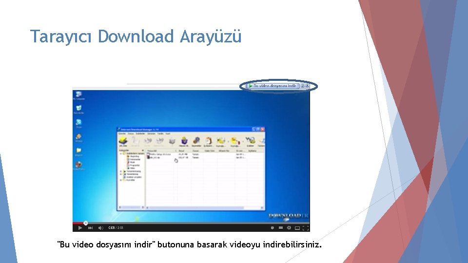 Tarayıcı Download Arayüzü "Bu video dosyasını indir" butonuna basarak videoyu indirebilirsiniz. 