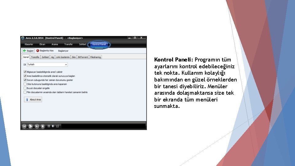 Kontrol Paneli: Programın tüm ayarlarını kontrol edebileceğiniz tek nokta. Kullanım kolaylığı bakımından en güzel