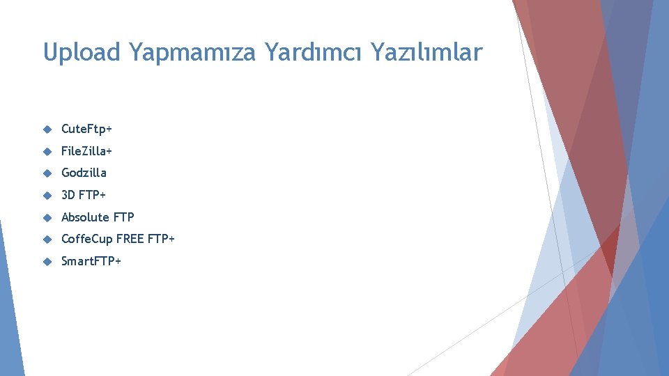 Upload Yapmamıza Yardımcı Yazılımlar Cute. Ftp+ File. Zilla+ Godzilla 3 D FTP+ Absolute FTP