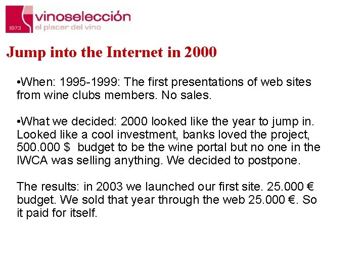 Jump into the Internet in 2000 • When: 1995 -1999: The first presentations of