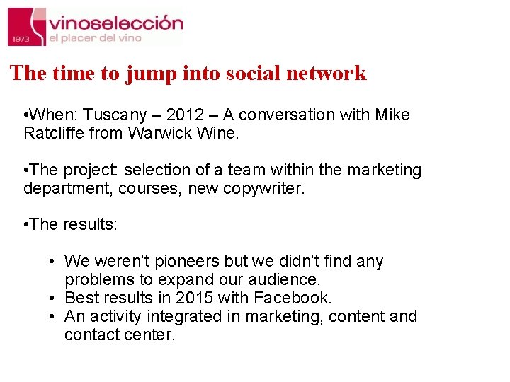 The time to jump into social network • When: Tuscany – 2012 – A