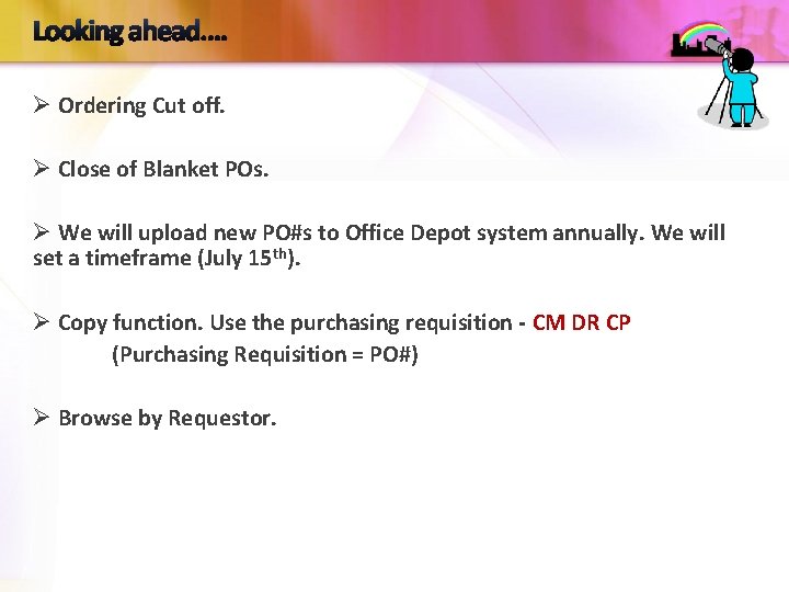 Looking ahead…. Ø Ordering Cut off. Ø Close of Blanket POs. Ø We will