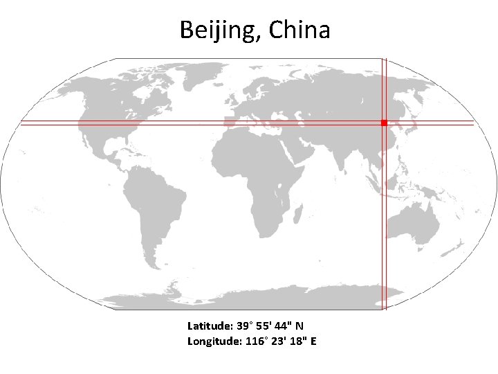 Beijing, China Latitude: 39° 55' 44" N Longitude: 116° 23' 18" E 