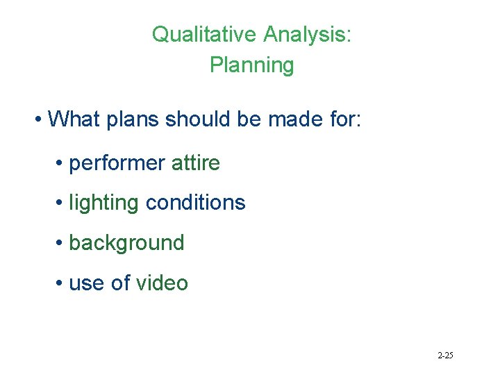Qualitative Analysis: Planning • What plans should be made for: • performer attire •