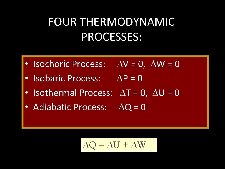 FOUR THERMODYNAMIC PROCESSES: • • Isochoric Process: Isobaric Process: Isothermal Process: Adiabatic Process: V