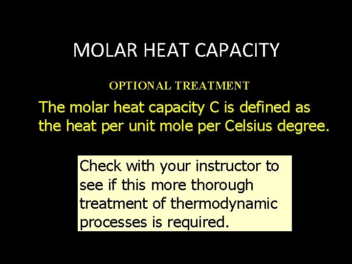 MOLAR HEAT CAPACITY OPTIONAL TREATMENT The molar heat capacity C is defined as the