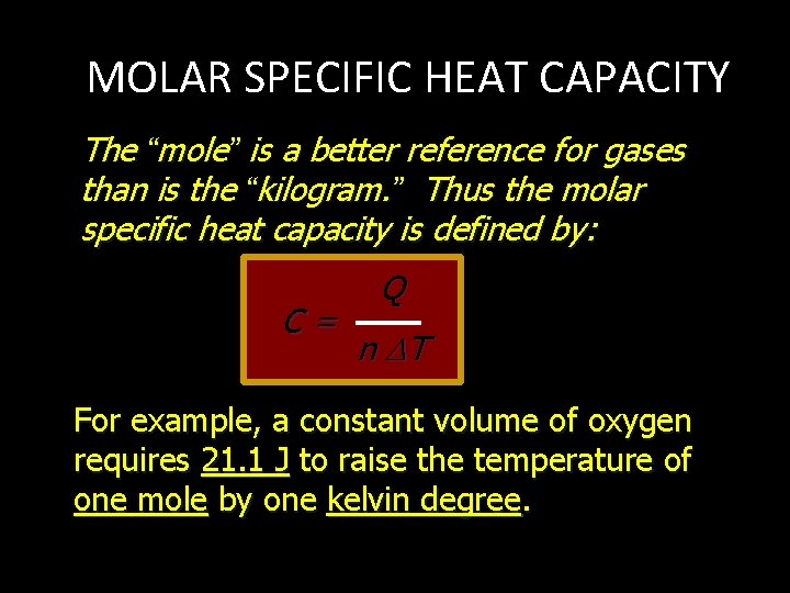 MOLAR SPECIFIC HEAT CAPACITY The “mole” is a better reference for gases than is