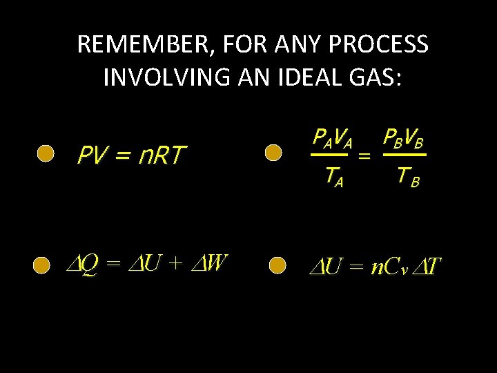 REMEMBER, FOR ANY PROCESS INVOLVING AN IDEAL GAS: PV = n. RT Q =