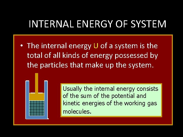 INTERNAL ENERGY OF SYSTEM • The internal energy U of a system is the