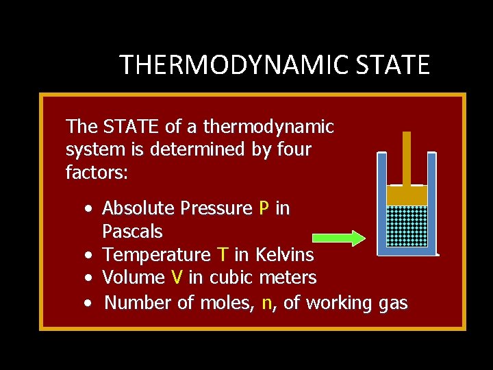 THERMODYNAMIC STATE The STATE of a thermodynamic system is determined by four factors: •