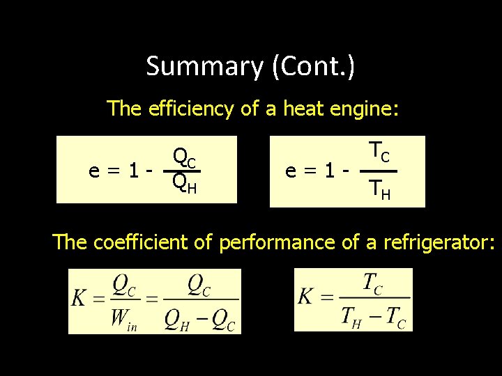 Summary (Cont. ) The efficiency of a heat engine: QC e=1 - Q H