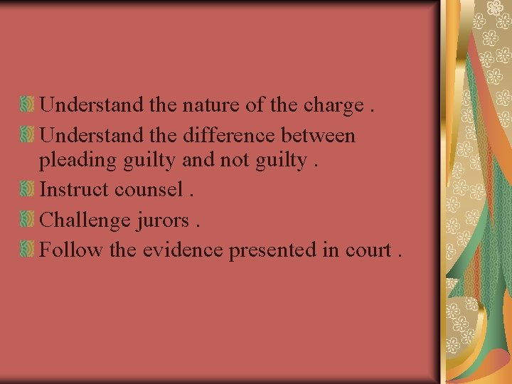 Understand the nature of the charge. Understand the difference between pleading guilty and not