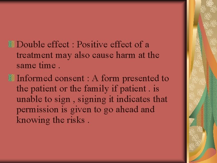 Double effect : Positive effect of a treatment may also cause harm at the
