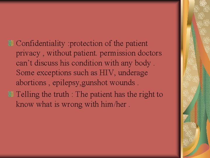 Confidentiality : protection of the patient privacy , without patient. permission doctors can’t discuss