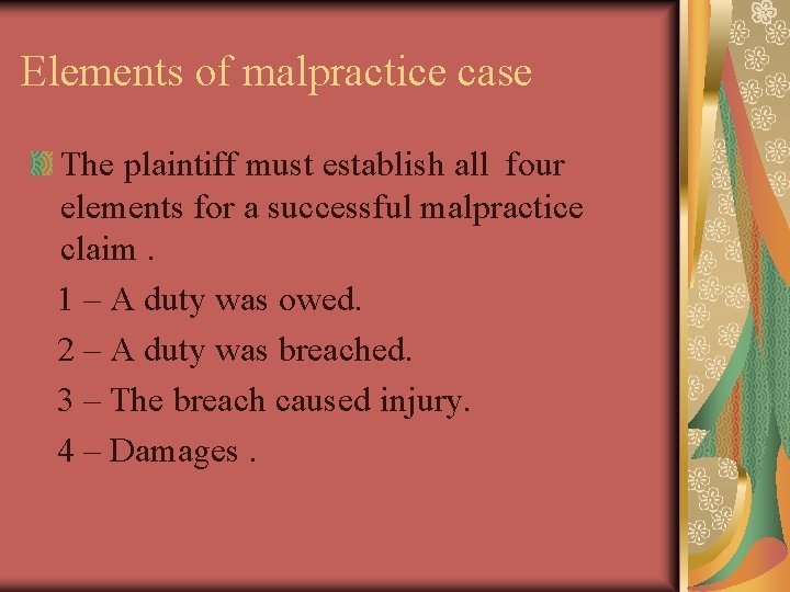 Elements of malpractice case The plaintiff must establish all four elements for a successful
