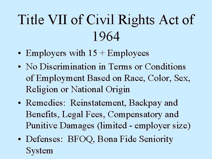 Title VII of Civil Rights Act of 1964 • Employers with 15 + Employees