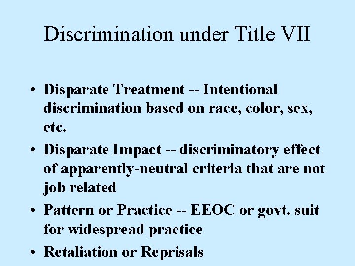 Discrimination under Title VII • Disparate Treatment -- Intentional discrimination based on race, color,