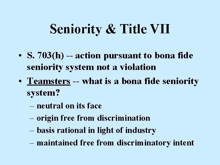 Seniority & Title VII • S. 703(h) -- action pursuant to bona fide seniority