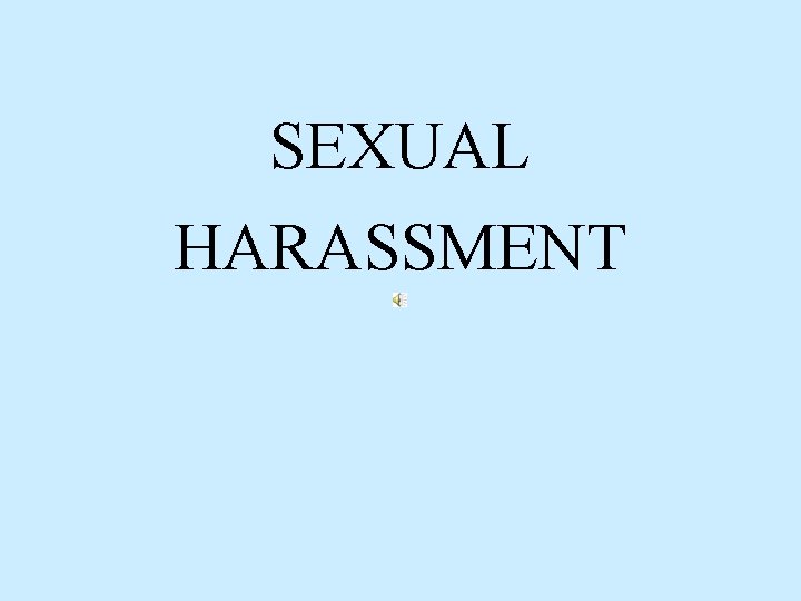 SEXUAL HARASSMENT 