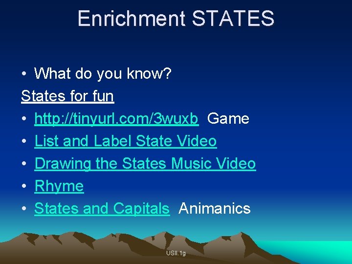 Enrichment STATES • What do you know? States for fun • http: //tinyurl. com/3