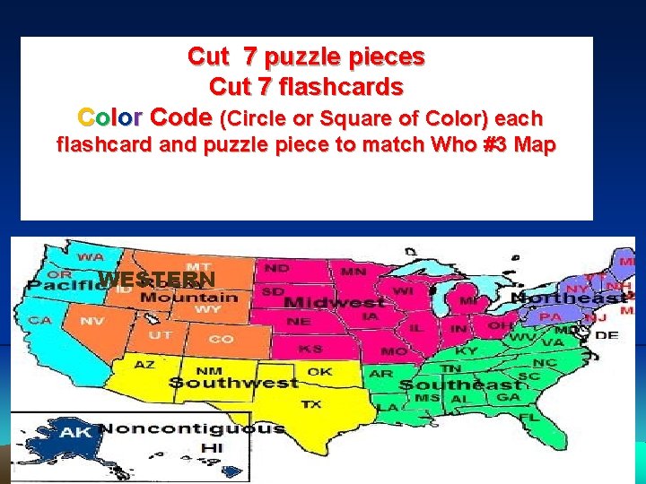 Cut 7 puzzle pieces Cut 7 flashcards Color Code (Circle or Square of Color)