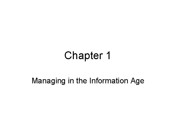 Chapter 1 Managing in the Information Age Introduction
