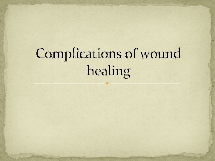 Complications of wound healing 