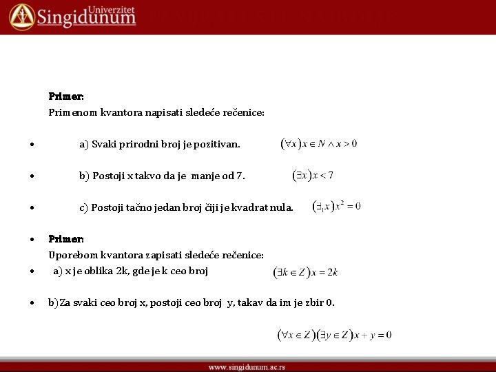 Primer: Primenom kvantora napisati sledeće rečenice: • a) Svaki prirodni broj je pozitivan. •