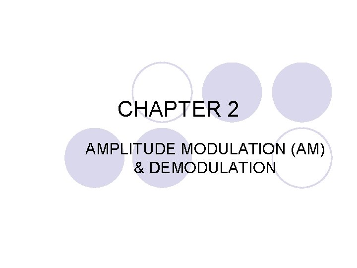 CHAPTER 2 AMPLITUDE MODULATION (AM) & DEMODULATION 