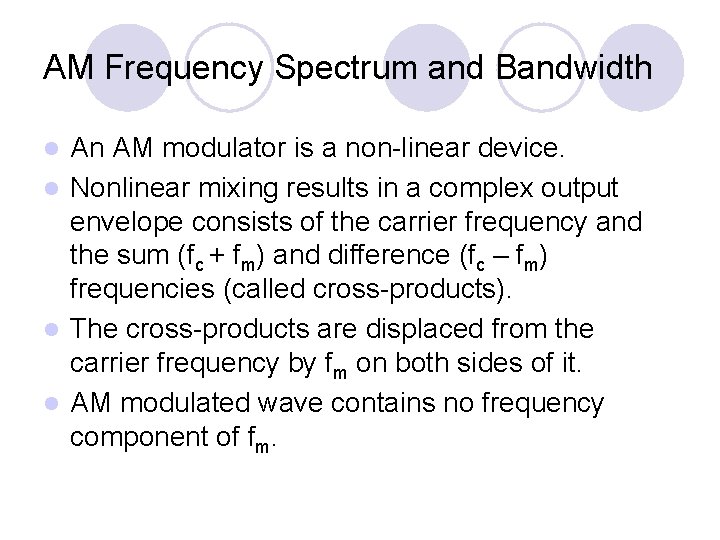 AM Frequency Spectrum and Bandwidth An AM modulator is a non-linear device. l Nonlinear