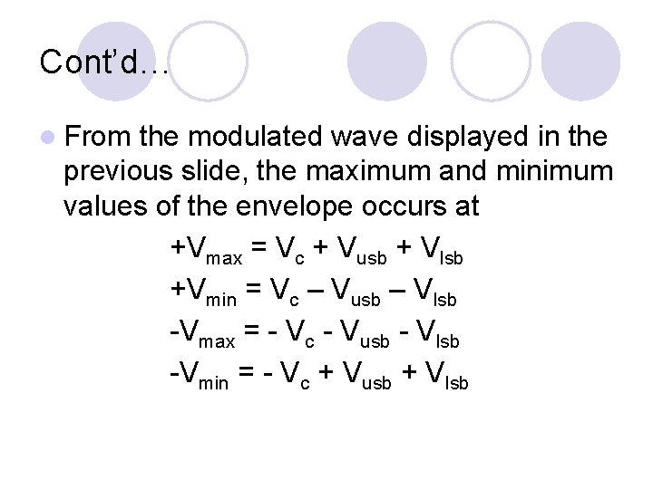 Cont’d… l From the modulated wave displayed in the previous slide, the maximum and