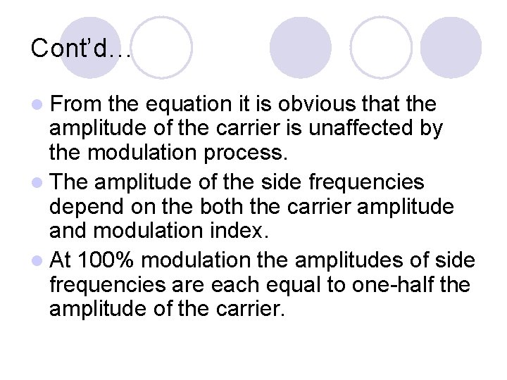 Cont’d… l From the equation it is obvious that the amplitude of the carrier